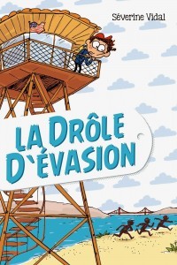 La drôle d'évasion - Séverine Vidal - éditions Sarbacane
