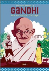 Gandhi, les aventures d'un sage - Sylvie Baussier