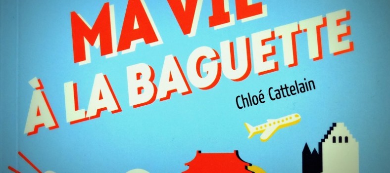 Ma vie à la baguette - Chloé Cattelain