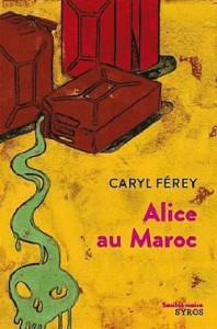 Alice au Maroc - Caryl Ferey - Syros
