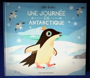 Une journée en Antarctique - Ella Bailey - Gallimard jeunesse