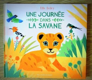 Une journée dans la savane - Ella Bailey