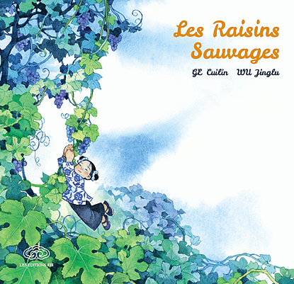 "Les raisins sauvages" de Ge Cuilin et Wu Jinglu Editions Fei