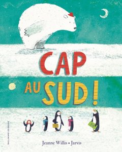 Cap au Sud de Jeanne Willis - Gallimard jeunesse