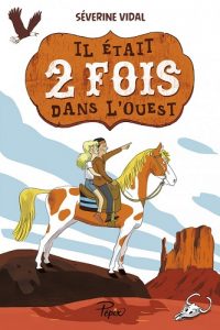 il était 2 fois dans l'Ouest - Séverine Vidal - Editions Sarbacane