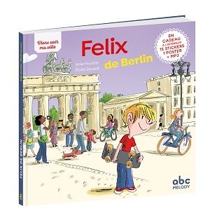 sélection de livres pour enfants et ados sur le Mur de Berlin : "Félix de Berlin"