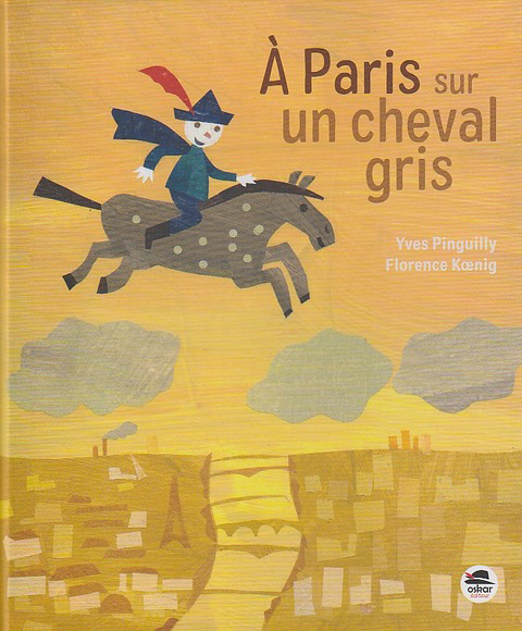 A Paris sur un cheval gris - Yves Pinguilly et Florence Koenig