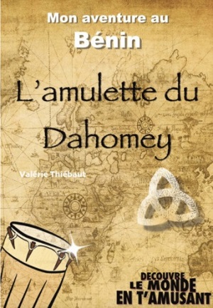 Mon aventure au Bénin, l’amulette du Dahomey