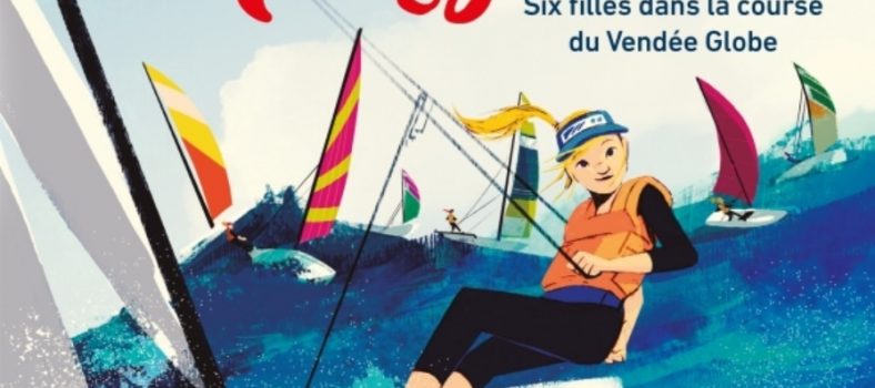 Vivre sa passion : six filles dans la Course du Vendée Globe