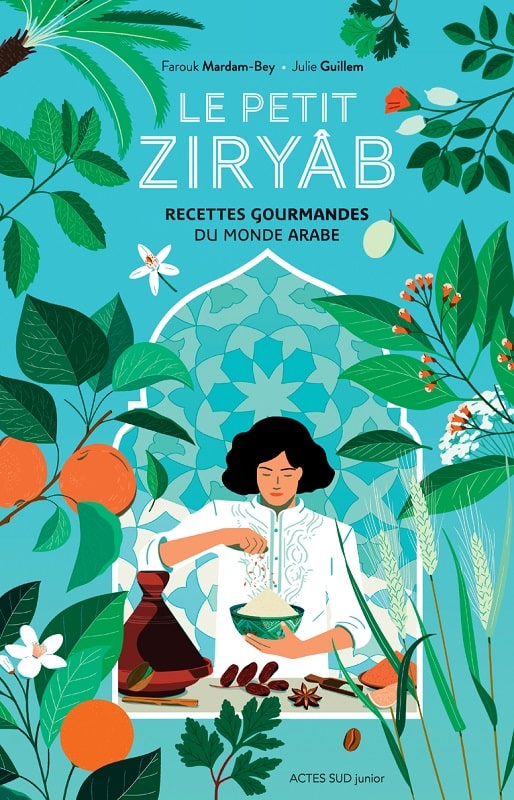 Ziryâb, recettes gourmandes du monde arabe - Actes Sud Junior
