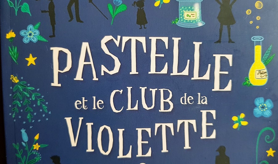Pastelle et le club de la violette - Marie Constance Mallard