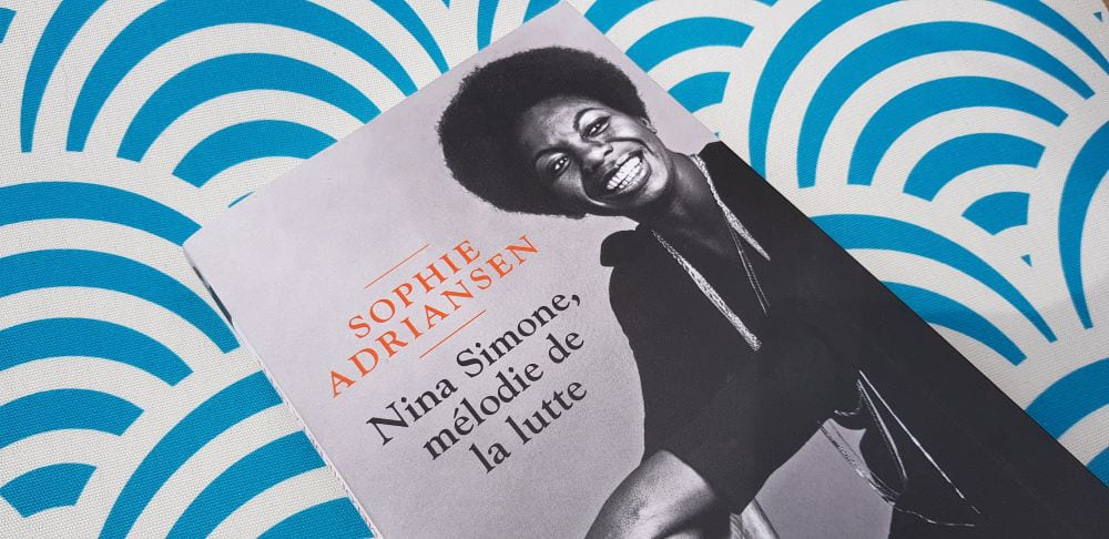 "Nina Simone, mélodie de la lutte" de Sophie Adriansen