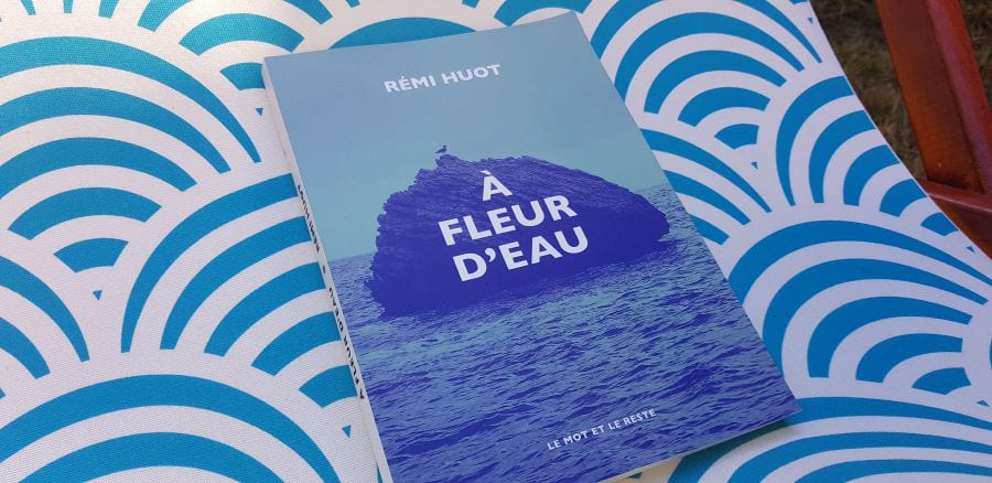 A fleur d'eau - Rémi Huot - Le mot et le reste