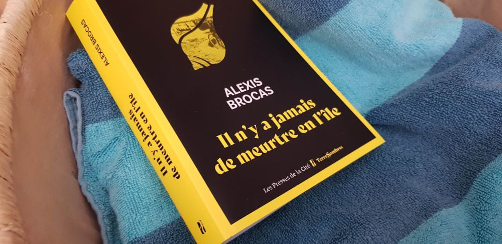 Il n'y a jamais demeurtre en l'île d'Alexis Brocas - Les presses de la Cité - Collection Terres Sombres