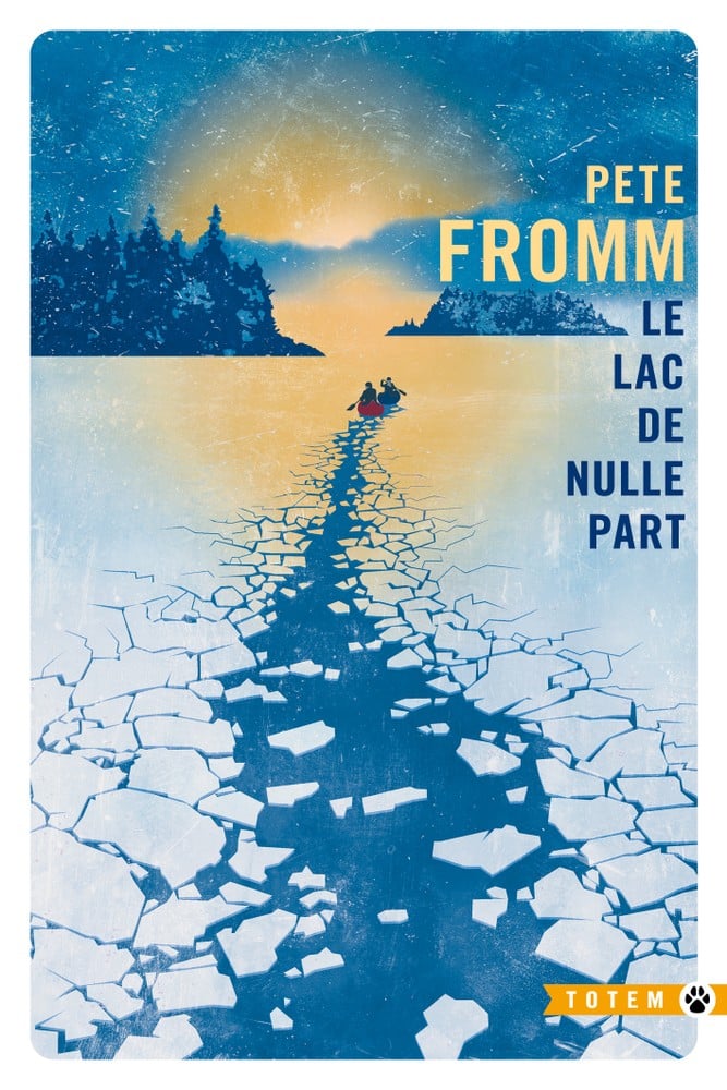 Romans sur le Canada : le lac de nulle part de Pete Fromm