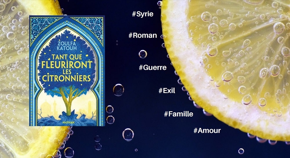 Tant que fleuriront les citronniers, roman sur la Syrie de Zoulfa Katouh