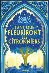 Tant que fleuriront les citronniers, roman sur la Syrie de Zoulfa Katouh