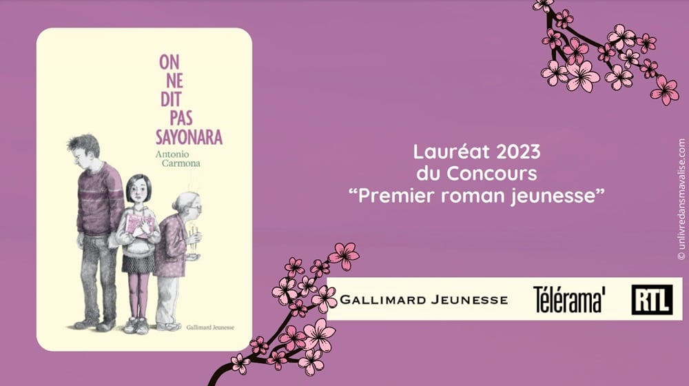 "On ne dit pas sayonara" d'Antonio Carmona : Concours 1er roman Jeunesse de Gallimard Jeunesse / RTL / Télérama -lauréat 2023