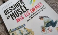 Dessiner au musée avec les enfants, 22 ateliers sur le vif dans des lieux culturels - Éditions Eyrolles