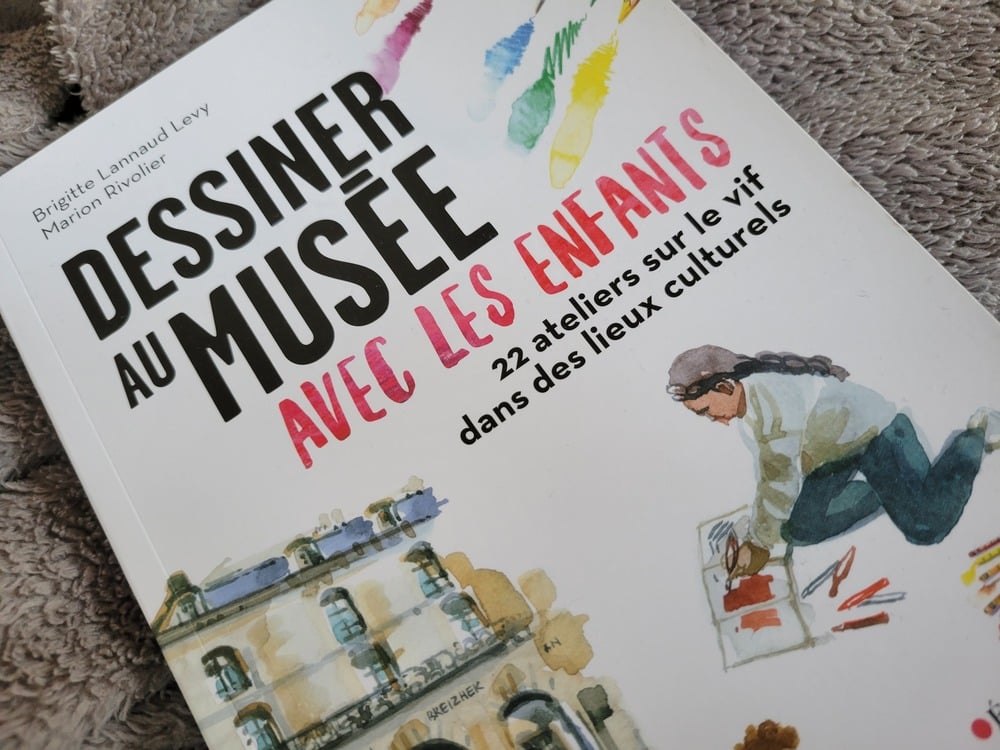 Dessiner au musée avec les enfants, 22 ateliers sur le vif dans des lieux culturels - Éditions Eyrolles