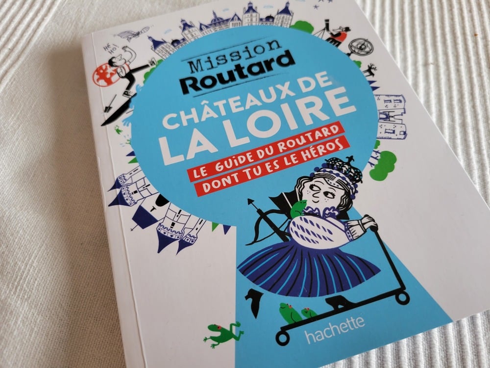 Mission Routard dans les châteaux de la Loire