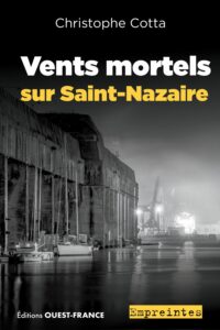 roman : "vents mortels sur Saint Nazaire" de Christophe Cotta