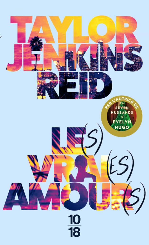 Les vraies amours de Taylor Jenkins Reid - éditions 10/18