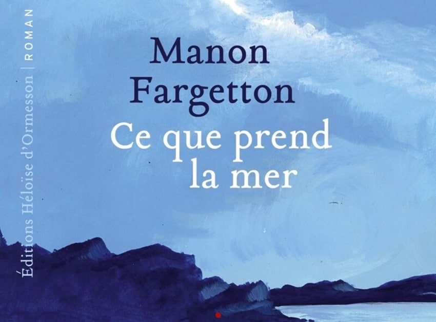 "Ce que prend la mer" de Manon Fargetton - roman Ecosse