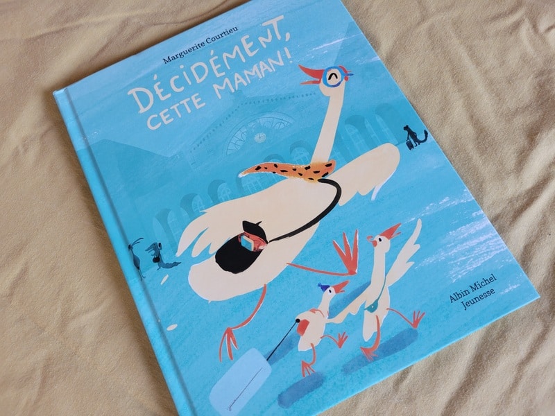 album jeunesse : "décidément, cette maman !" de Marguerite Courtieu - Albin Michel jeunesse 2026