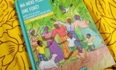 Album jeunesse Kenya : "Ma mère plante une forêt" de Florence Mottot et Diane Morel - éditions Kilowatt