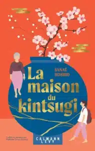 La maison du kintsugi de Sanae Hoshio - Calmann Lévy 2026