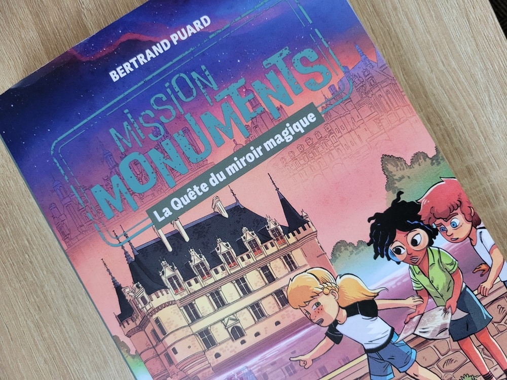 "Mission Monuments : la quête du miroir magique" de Bertrand Puard, illustré par Antoine Brivet - Châteaux du Val de Loire