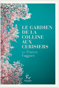 Roman Japon : "Le gardien de la colline aux cerisiers" de Franco Faggiani, éditions Paulsen