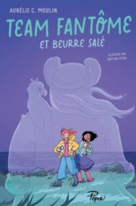 Roman pour les enfants en Bretagne : "team fantôme et beurre salé"